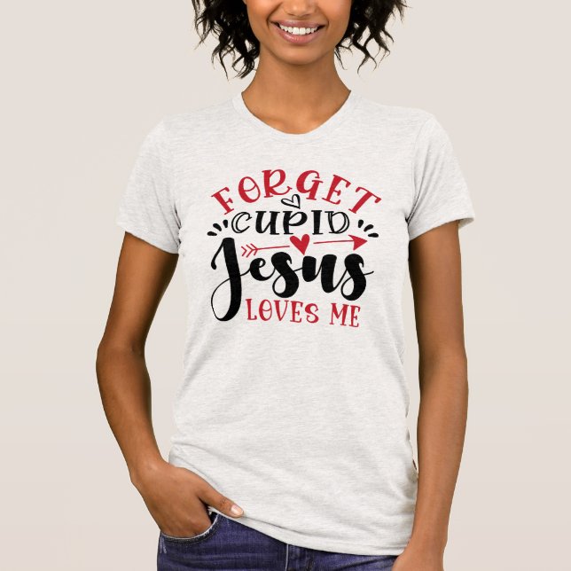 T-shirt Oublie Cupidon, Jésus M'Aime, Mesdames (Devant)
