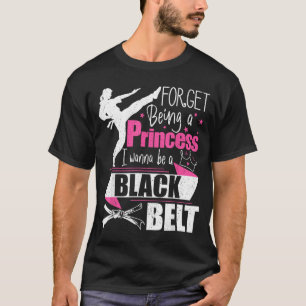 T-shirt Oublie d'être une princesse je veux être une ceint