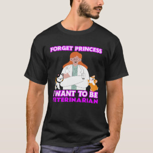 T-shirt Oublie la princesse Je veux être un animal vétérin