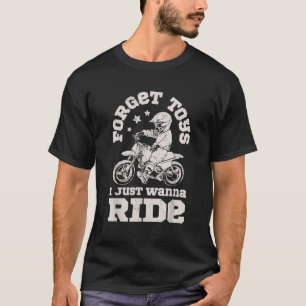 T-shirt Oublie les jouets je veux juste rouler Vélo tout t
