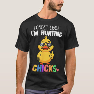 T-shirt Oublie les œufs je chasse les poussins Funny Easte
