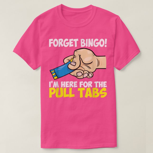T-shirt Oubliez Bingo Je suis ici pour les Tabs de tractio (Design devant)