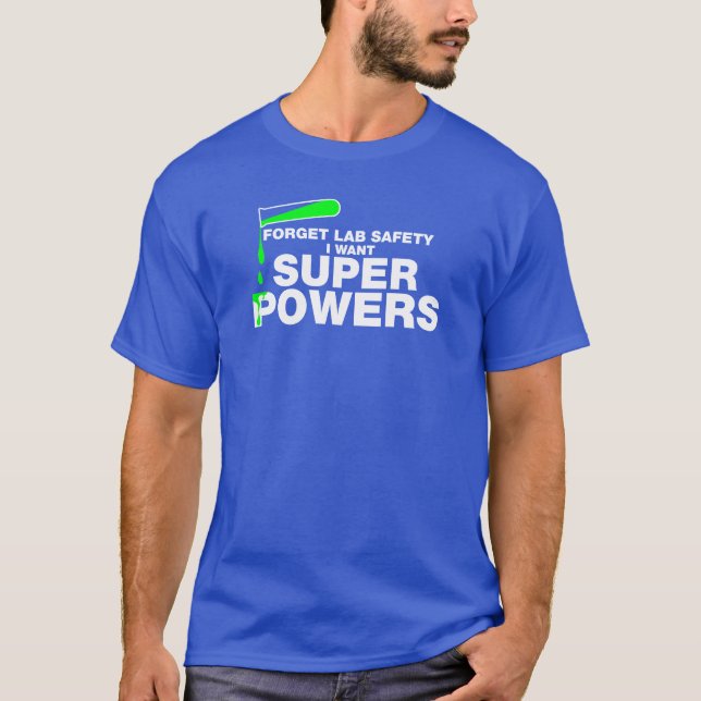 T-shirt Oubliez la sécurité de laboratoire. La Science (Devant)