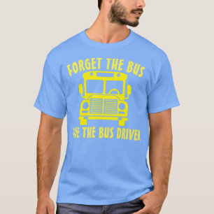 T-SHIRT OUBLIEZ L'AUTOBUS DEPUIS LE CHAUFFEUR 2
