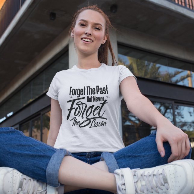T-shirt Oubliez le passé mais n'oubliez jamais la leçon (Créateur téléchargé)