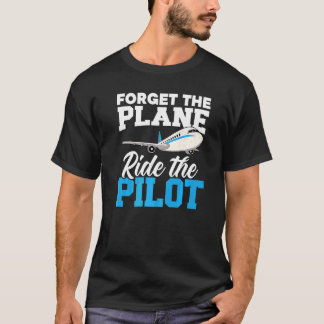 T-shirt Oubliez Le Voyage D'Avion Le Pilote Aéronef Lover