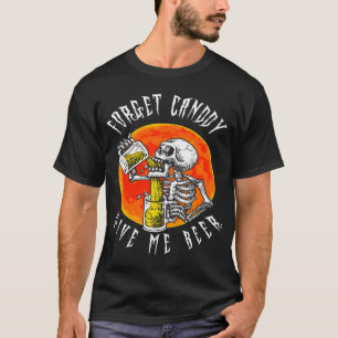 T-shirt Oubliez Les Bonbons Donne-Moi De La Bière Squelett