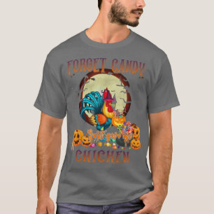 T-shirt Oubliez Les Bonbons Donnez-Moi Juste Des Poulets D