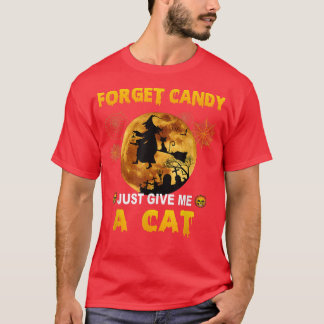 T-shirt Oubliez Les Bonbons Donnez-Moi Juste Un Chat