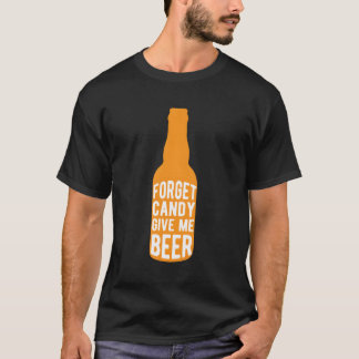 T-shirt Oubliez Les Bonbons Donnez-Moi Un Cadeau De Bière