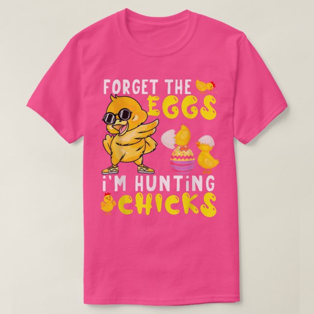T-shirt Oubliez Les Oeufs Je Chasse Les Poussins Joli Chic (Design devant)