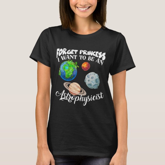 T-shirt Oubliez Princesse Je Veux Être Astrophysicien (Devant)