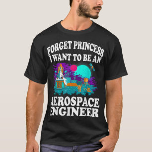 T-shirt Oubliez Princesse Je veux être ingénieur aérospati