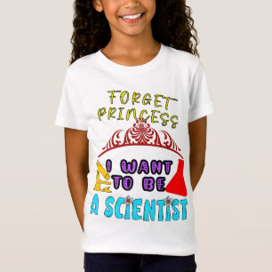 T-Shirt Oubliez Princesse Je veux être scientifique pour 