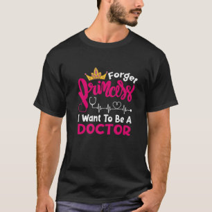 T-shirt Oubliez Princesse Je Veux Être Un Futur Médecin Dr