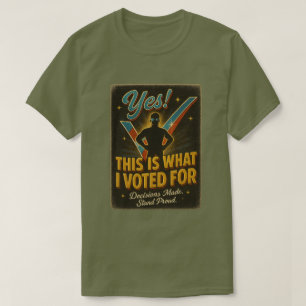 T-shirt Oui! C'Est Ce Que J'Ai Voté Pour Tee