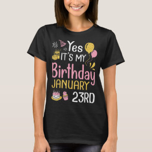 T-shirt Oui C'est mon anniversaire le 23 janvier Heureux p