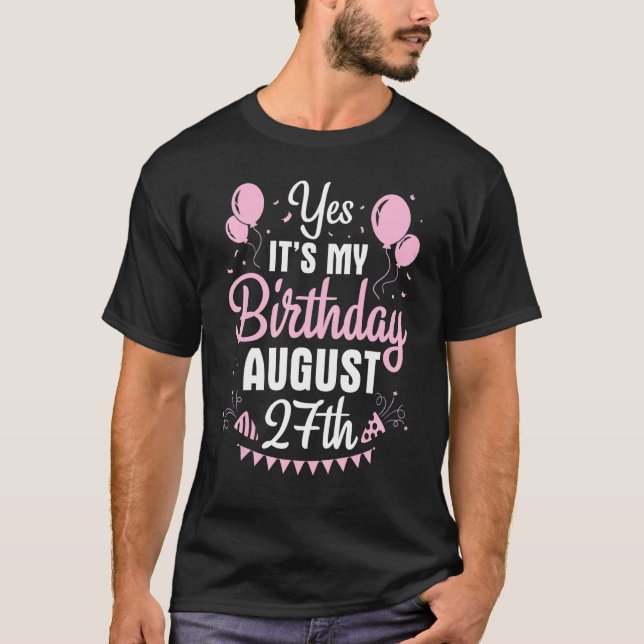 T-shirt Oui C'est mon anniversaire le 27 août Heureux pour (Devant)