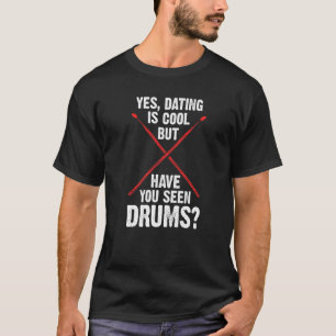 T-shirt oui dater est cool, mais avez-vous vu batterie bat