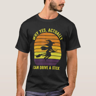 T-shirt Oui En Fait Je Peux Conduire Un Bâton Halloween Re