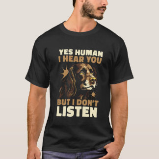 T-shirt Oui humain je vous entends mais je n'écoute pas un