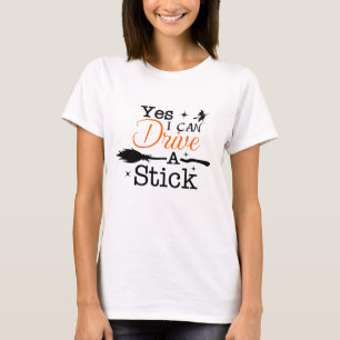 T-shirt Oui ICan Drive A Stick Shirt Party Funny sorcière