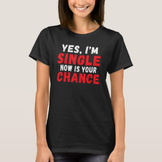 T-shirt Oui im Single maintenant est votre Chance Single