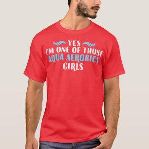 T-shirt Oui Ix27m Une de ces filles Aqua Aerobics Drôle A