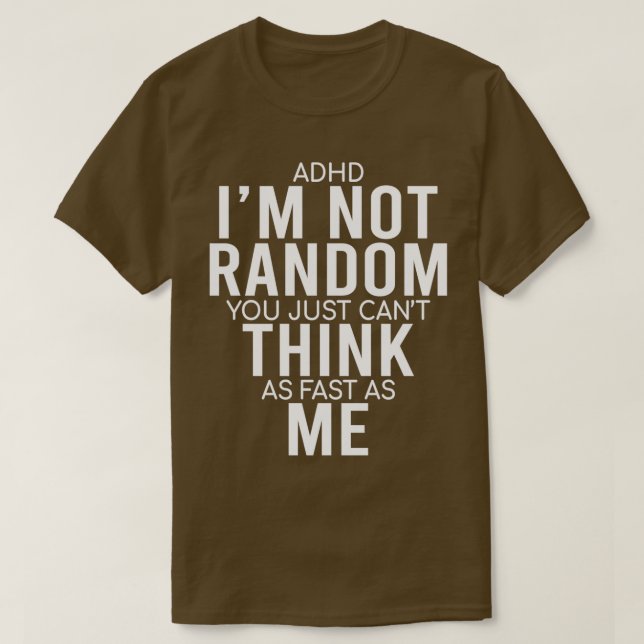 T-shirt Oui J'Ai ADHD Ix27m Pas Random Funny CitationsADHD (Design devant)
