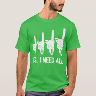 T-shirt Oui, j'ai besoin de toutes les tronçonneuses