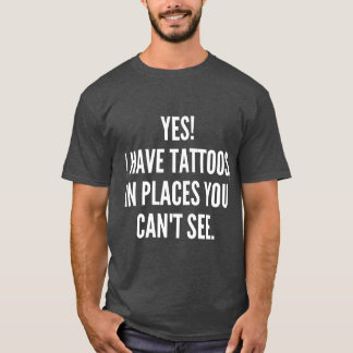T-shirt Oui J'Ai Des Tatouages Dans Des Endroits Où Vous N