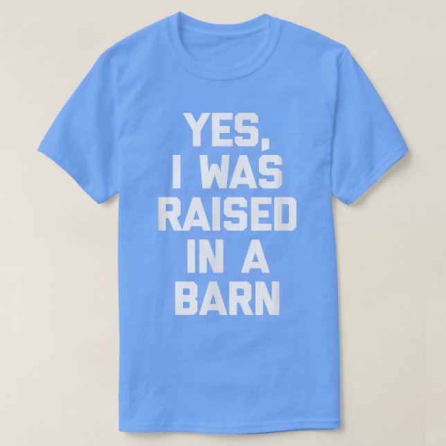 T-shirt Oui, J'Ai Été Élevé Dans Une ferme drôle de grange (Design devant)