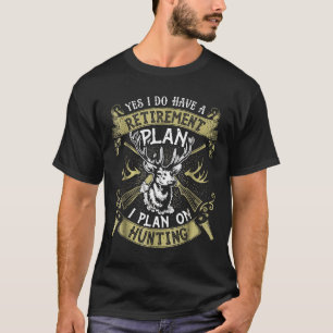 T-shirt Oui J'Ai Un Plan De Retraite Chasse Chasse Chasse 