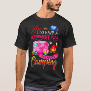 T-shirt Oui, j'ai un plan de retraite, je prévois de faire