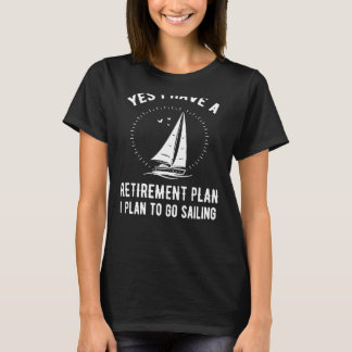 T-shirt Oui J'Ai Un Régime De Retraite Aller À La Voile