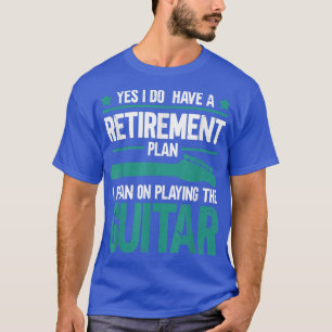 T-shirt Oui J'Ai Un Régime De Retraite Je Prévois De Jouer