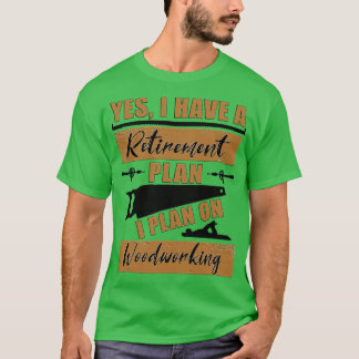 T-shirt Oui J'ai un régime de retraite Je prévois le trava