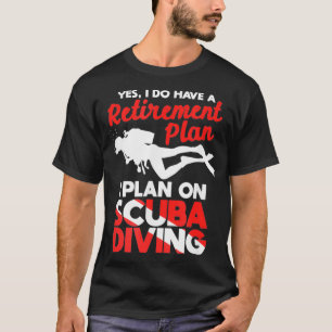 T-shirt Oui J'Ai Un Régime De Retraite Plongée Plongée Plo