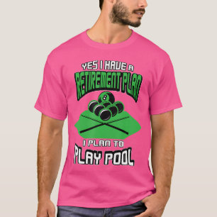 T-shirt Oui J'Ai Un Régime De Retraite Pool Joueur Billard