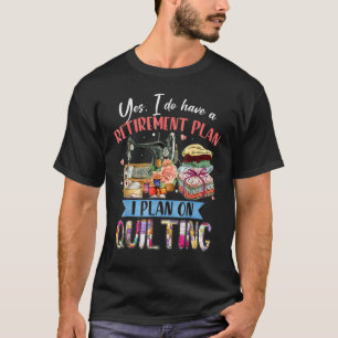 T-shirt Oui, J'Ai Un Régime De Retraite Que Je Prévois Pou