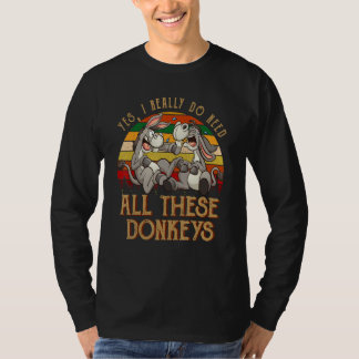 T-shirt Oui, j'ai vraiment besoin de tous ces ânes, agricu