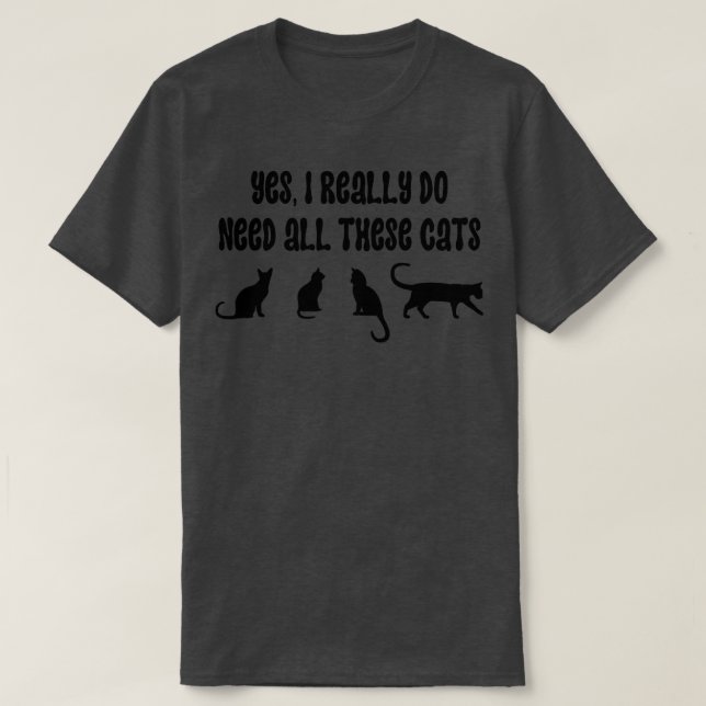 T-shirt Oui J'Ai Vraiment Besoin De Tous Ces Chats 8 (Design devant)