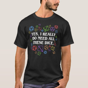 T-shirt Oui J'Ai Vraiment Besoin De Tous Ces Dice Tabletop