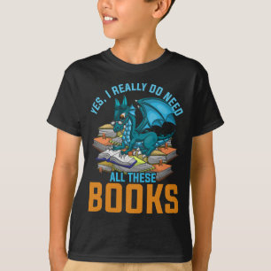 T-shirt Oui J'Ai Vraiment Besoin De Tous Ces Livres Dragon