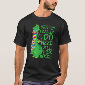 T-shirt Oui J'Ai Vraiment Besoin De Tous Ces Livres Dragon