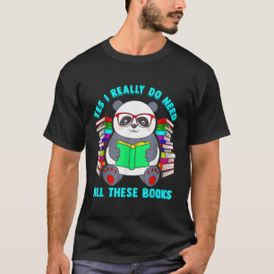 T-shirt Oui J'Ai Vraiment Besoin De Tous Ces Livres Panda 
