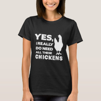 T-shirt Oui, j'ai vraiment besoin de tous ces poulets drôl