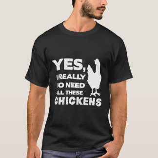 T-shirt Oui, j'ai vraiment besoin de tous ces poulets drôl