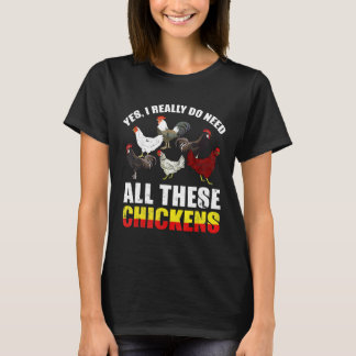 T-shirt Oui, j'ai vraiment besoin de tous ces poulets Le
