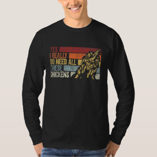 T-shirt Oui, j'ai vraiment besoin de tous ces poulets    p